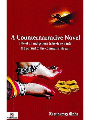 A Counternarrative Novel: Tale of an Indigenous Tribe Drawn into the Pursuit of the Communist Dream