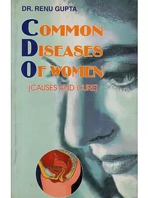Common Diseases of Women (Causes And Cure)