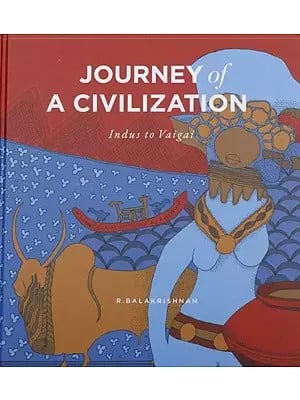Journey of A Civilization: Indus to Vaigai