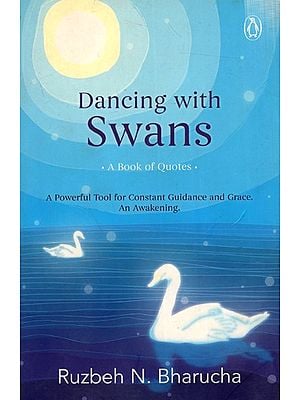 Dancing with Swans- A Book of Quotes: A Powerful Tool for Constant Guidance and Grace. An Awakening