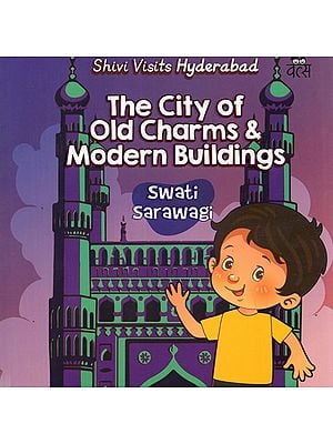 Shivi Visits Hyderabad: The City Of Old Charms And Modern Buildings