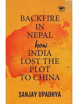 Backfire in Nepal How India Lost The Plot to China