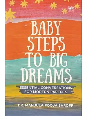 Baby Steps To Big Dreams: Essential Conversations For Modern Parents