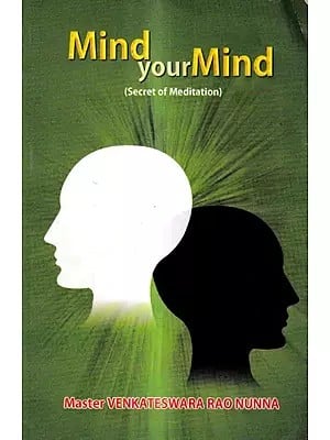 Mind Your Mind-The Secret of Meditation- "I" Awareness