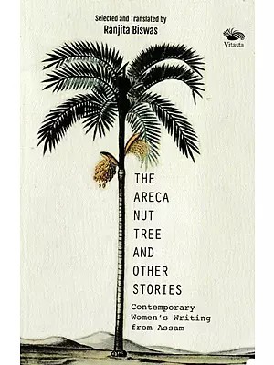 The Areca Nut Tree and Other Stories (Contemporary Women's Writing from Assam)
