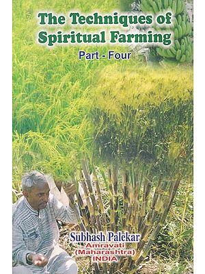 The Techniques of Spiritual Farming (Part- Four)