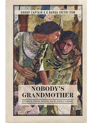 Nobody's Grandmother: Stories From Inside An Elderly Home