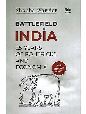 Battlefield India: 25 Years of Politricks and Economix