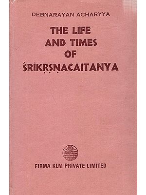 The Life and Times of Srikrsnacaitanya (An Old and Rare Book)