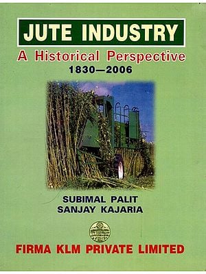 Jute Industry A Historical Perspective  1830-2006