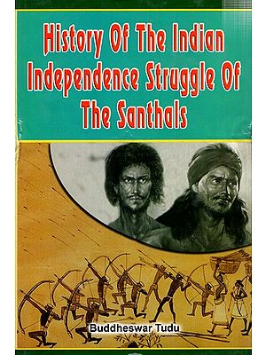 History Of The Indian Independence Struggle Of The Santhals