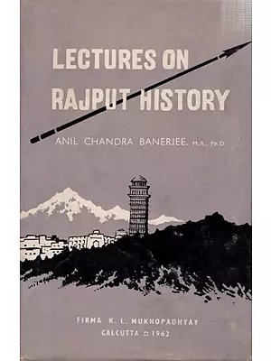 Lectures on Rajput History- Raghunath Prasad Nopany Lectures, Calcutta University- 1960 (An Old and Rare Book)