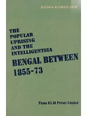 The Popular Uprising and The Intelligentsia- Bengal Between- 1855-73 (An Old and Rare Book)