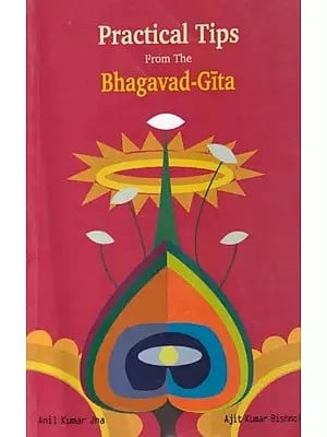 Practical Tips From The Bhagavad-Gita