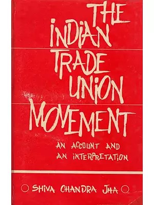 The Indian Trade Union Movement- An Account and An Interpretation (An Old and Rare Book)