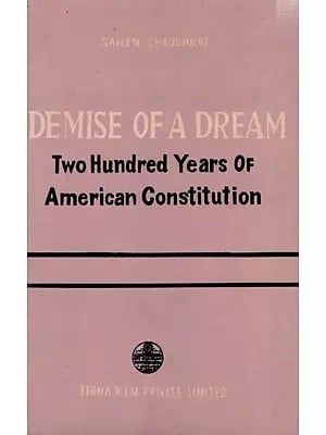 Demise of A Dream: Two Hundred Years of American Constitution (An Old and Rare Book)