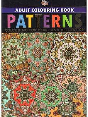 Patterns- Colouring for Peace and Relaxation (Adult Colouring Book)