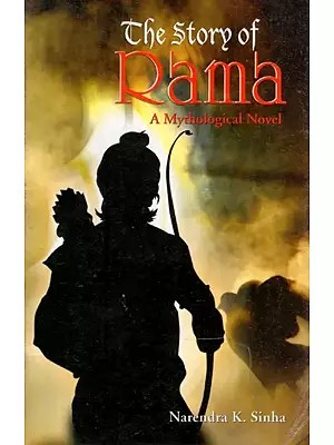 The Story of Rama- A Mythological Novel