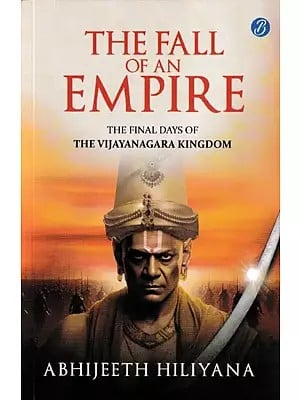 The Fall of an Empire (The Final Days of the Vijayanagara Kingdom)