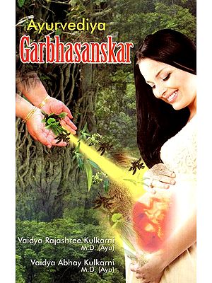 Ayurvediya Garbhasanskar (Facilitating Complete Physical, Mental & Intellectual Growth of the Baby Based on Ayurvedic Philosophy)