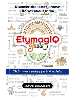 Etymag IQ India: The First-Ever Etymology Quiz Book on India