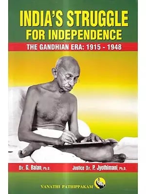 India's Struggle for Independence- The Gandhian Era: 1915-1948