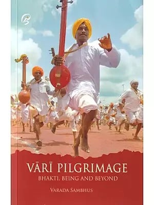 Vari Pilgrimage: Bhakti, Being and Beyond