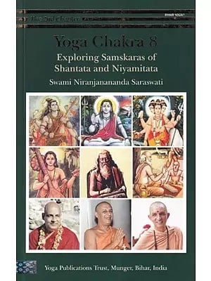 Yoga Chakra- The 2nd Chapter: Exploring Samskaras of Shantata and Niyamitata (Volume 8)