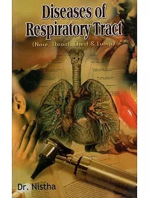 Diseases of Respiratory Tract (Nose, Throat, Chest & Lungs)