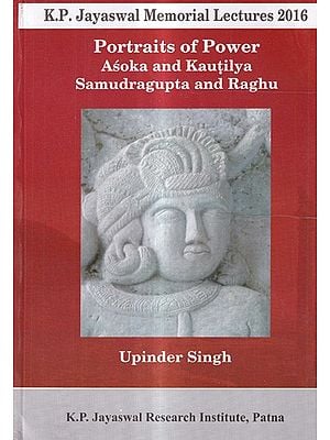 Portraits of Power Ashoka and Kautilya Samudragupta and Raghu