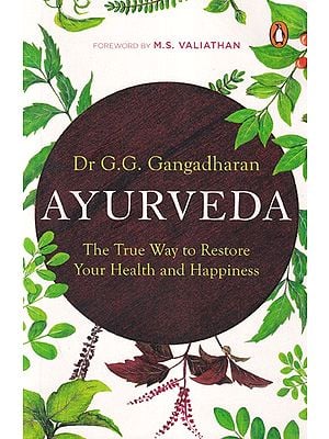 Ayurveda: The True Way to Restore Your Health and Happiness