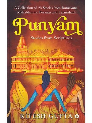 Punyam Stories from Scriptures: A Collection of 25 Stories from Ramayana, Mahabharata, Puranas and Upanishads