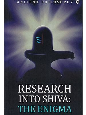 Research into Shiva: The Enigma (Ancient Philosophy)