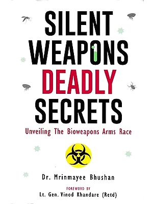 Silent Weapons Deadly Secrets (Unveiling The Bioweapons Arms Race)