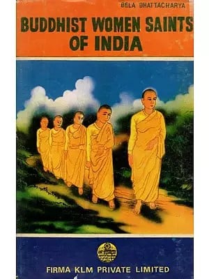 Buddhist Women Saints of India (Awarded Griffith Memorial Prize for 1997 by Calcutta University)- An Old and Rare Book