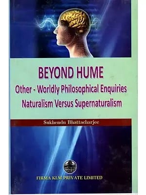 Beyond Hume: Other Worldly Philosophical Enquiries Naturalism Versus Supernaturalism