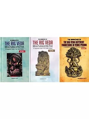 The Branches of the Rig Veda Different Traditions in Vedic Period: A Comparative Study of the Sakha Samhita (Set of 3 Volumes)