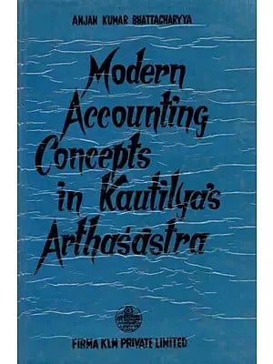 Modern Accounting Concepts in Kautilya's Arthasastra (An Old and Rare Book)