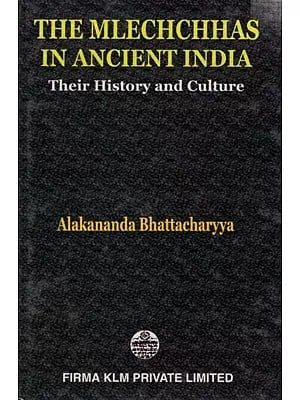 The Mlechchhas in Ancient India Their History and Culture