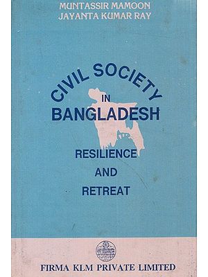 Civil Society in Bangladesh: Resilience and Retreat (An Old and Rare Book)