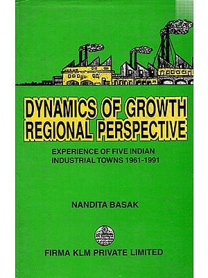 Dynamics of Growth Regional Perspective: Experience of Five Indian Industrial Towns 1961-1991
