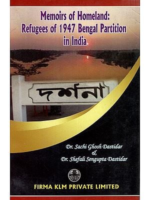 Memoirs of Homeland: Refugees of 1947 Bengal Partition in India