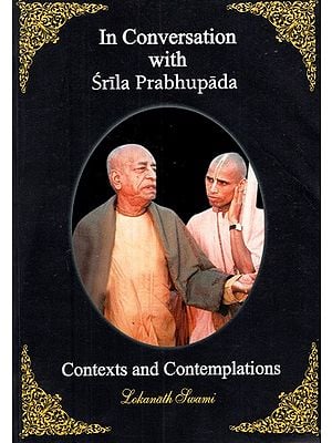 In Conversation with Srila Prabhupada (Contexts and Contemplations)
