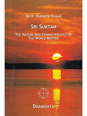 Sri Suktam: The Nature and Characteristics of the World Mother