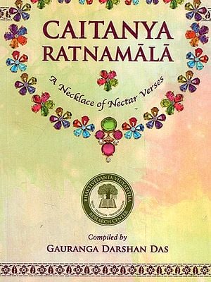 Caitanya Ratnamala- A Necklace of Nectar Verses By Sri Caitanya-Caritamrta