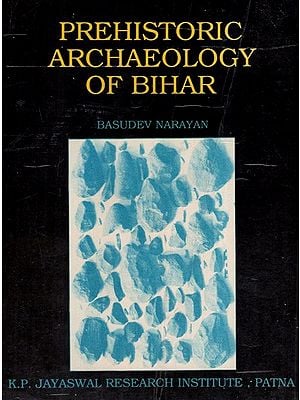 Prehistoric Archaeology of Bihar (An Old And Rare Book)