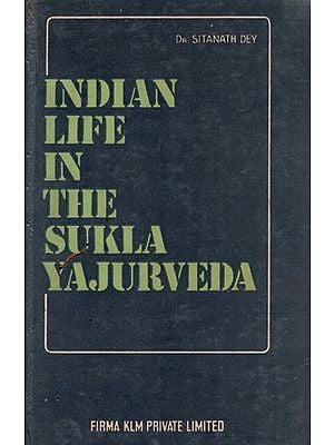 Indian Life in the Sukla-Yajurveda (An Old and Rare Book)
