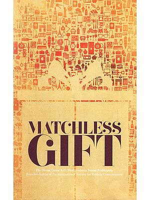 Matchless Gift- Krsna Consciousness