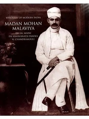 Visionary of Modern India: Madan Mohan Malaviya