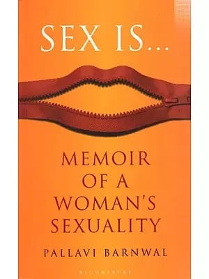 Sex is: Memoir of a Woman's Sexuality